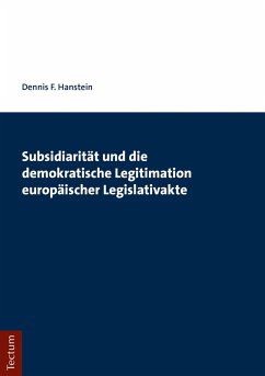 Subsidiarität und die demokratische Legitimation europäischer Legislativakte (eBook, PDF) - Hanstein, Dennis F.