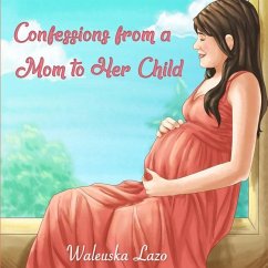 Confessions from a Mom to Her Child - Lazo, Waleuska