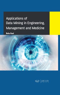 Applications of Data Mining in Engineering, Management and Medicine (eBook, PDF) - Kaul, Neha