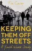 Keeping Them Off The Streets (eBook, ePUB)