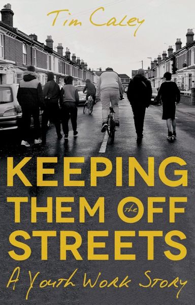 Keeping Them Off The Streets (eBook, ePUB) Keeping Them Off The Streets (eBook, ePUB)