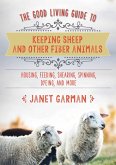 The Good Living Guide to Keeping Sheep and Other Fiber Animals (eBook, ePUB)