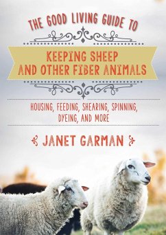 The Good Living Guide to Keeping Sheep and Other Fiber Animals (eBook, ePUB) - Garman, Janet