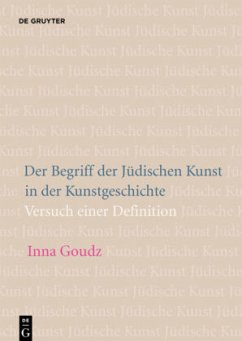 Der Begriff der Jüdischen Kunst in der Kunstgeschichte - Goudz, Inna