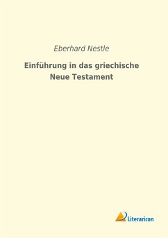 Einführung in das griechische Neue Testament - Nestle, Eberhard