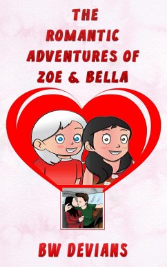 The Romantic Adventures Of Zoe & Bella (THE ADVENTURES OF ZOE & BELLA, #2) (eBook, ePUB) - Devians, B. W.