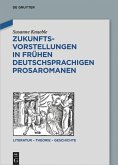 Zukunftsvorstellungen in frühen deutschsprachigen Prosaromanen