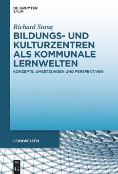 Bildungs- und Kulturzentren als kommunale Lernwelten - Stang, Richard