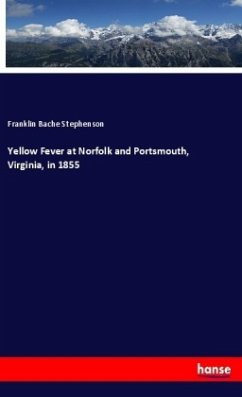 Yellow Fever at Norfolk and Portsmouth, Virginia, in 1855 - Stephenson, Franklin Bache
