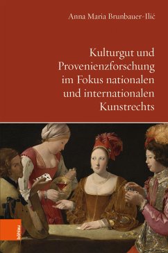 Kulturgut und Provenienzforschung im Fokus nationalen und internationalen Kunstrechts (eBook, PDF) - Brunbauer-Ilić, Anna Maria