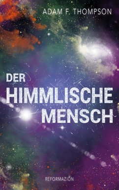 Der himmlische Mensch (eBook, ePUB) - Thompson, Adam F.