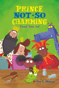 Prince Not-So Charming: Toad You So! (eBook, ePUB) - Hinuss, Roy L.