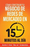 Cómo Construir Tu Negocio de Redes de Mercadeo en 15 Minutos al Día (eBook, ePUB)