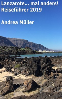 Lanzarote... mal anders! Reiseführer 2019 (eBook, ePUB) - Müller, Andrea