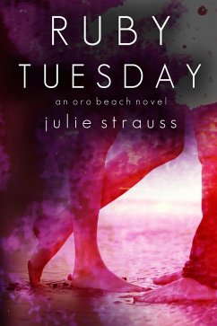 Ruby Tuesday (The Oro Beach Series, #2) (eBook, ePUB) - Strauss, Julie