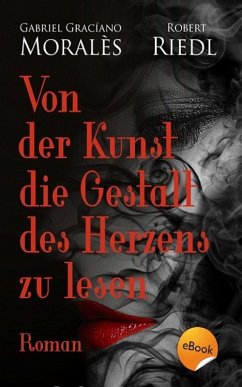 Von der Kunst die Gestalt des Herzens zu lesen (eBook, ePUB) - Riedl, Robert