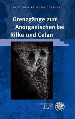 Grenzgänge zum Anorganischen bei Rilke und Celan (eBook, PDF) - Günther, Friederike Felicitas