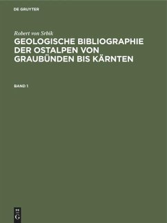 Robert von Srbik: Geologische Bibliographie der Ostalpen von Graubünden bis Kärnten. Band 1 - Srbik, Robert von