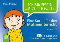 Ich bin fertig! Was soll ich machen? Eine Kartei für den Matheunterricht Klasse 1/2 - Depireux, Diana