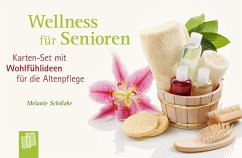 Wellness für Senioren - Karten-Set mit Wohlfühlideen für die Altenpflege - Schölzke, Melanie