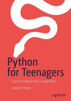 Python for Teenagers - Payne, James R.