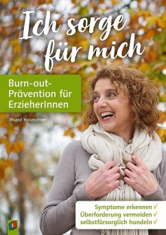 Ich sorge für mich - Burn-out-Prävention für ErzieherInnen - Holzrichter, Thurid