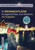 K.L.A.R.-Storys 16 weihnachtliche Kurzgeschichten