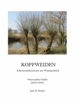 KOPFWEIDEN - Erkenntnishorizonte am Wümmedeich - BAND ZWEI - Henkel, Josef