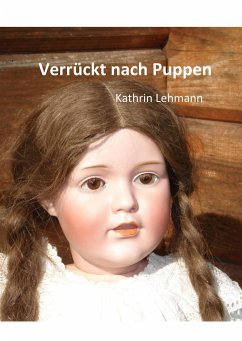 Verrückt nach Puppen - Lehmann, Kathrin