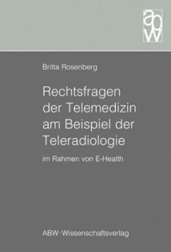 Rechtsfragen der Telemedizin am Beispiel der Teleradiologie im Rahmen von E-Health - Rosenberg, Britta