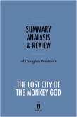 Summary, Analysis & Review of Douglas Preston's The Lost City of the Monkey God by Instaread (eBook, ePUB)