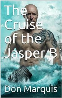 The Cruise of the Jasper B. (eBook, PDF) - Marquis, Don