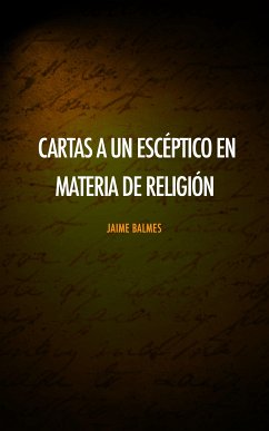 Cartas a un escéptico en materia de religión (eBook, ePUB) - Balmes, Jaime