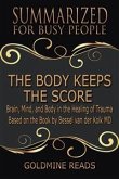The Body Keeps the Score - Summarized for Busy People (eBook, ePUB)