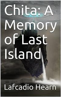 Chita: A Memory of Last Island (eBook, PDF) - Hearn, Lafcadio