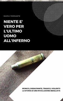 Niente è vero per l'ultimo uomo all'inferno (eBook, ePUB) - Ferrante, Maria