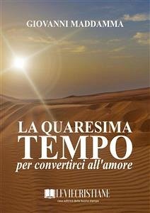 La Quaresima tempo per convertirci all'amore (eBook, ePUB) - Maddamma, Giovanni