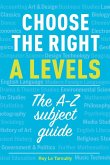 Choose the right A levels : The A-Z Subject Guide (eBook, ePUB) Choose the right A levels : The A-Z Subject Guide (eBook, ePUB)