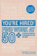 You're Hired! Find Work at 50+ (eBook,... - Bild 1