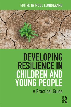Developing Resilience in Children and Young People (eBook, ePUB) - Lundgaard, Poul
