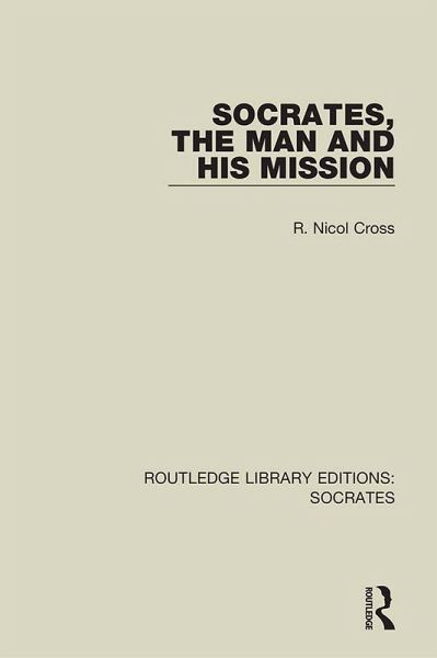 Socrates, The Man and His Mission (eBook, ePUB) Socrates, The Man and His Mission (eBook, ePUB)