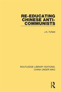 Re-Educating Chinese Anti-Communists (eBook, PDF) - Fyfield, J. A.
