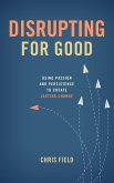 Disrupting for Good (eBook, ePUB)
