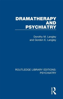 Dramatherapy and Psychiatry (eBook, ePUB) - Langley, Dorothy M.; Langley, Gordon E.