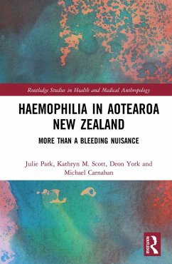 Haemophilia in Aotearoa New Zealand (eBook, ePUB) - Park, Julie; Scott, Kathryn; York, Deon; Carnahan, Michael