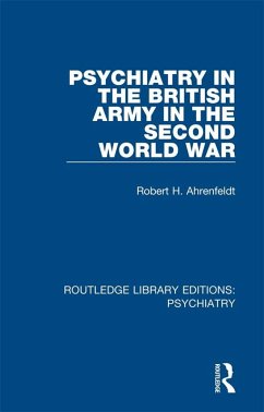 Psychiatry in the British Army in the Second World War (eBook, ePUB) - Ahrenfeldt, Robert H.
