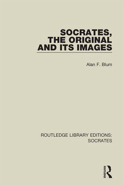 Socrates, The Original and its Images (eBook, ePUB) Socrates, The Original and its Images (eBook, ePUB)