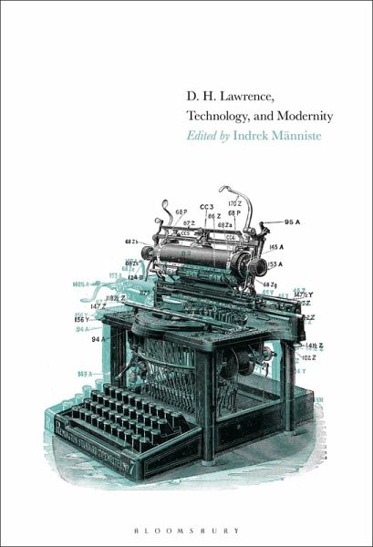 D. H. Lawrence, Technology, and Modernity (eBook, ePUB) D. H. Lawrence, Technology, and Modernity (eBook, ePUB)