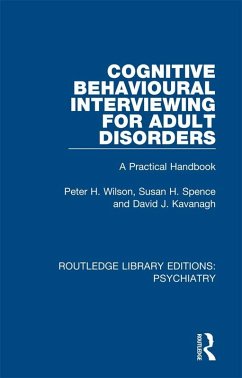 Cognitive Behavioural Interviewing for Adult Disorders (eBook, ePUB) - Wilson, Peter H.; Spence, Susan H; Kavanagh, David J.