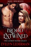 Blood Entwined- The Laurent Blood Legacy (Magic, New Mexico, #44) (eBook, ePUB)